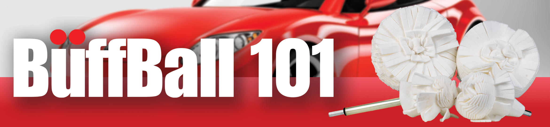A sleek red sports car is pictured in the background, with the word "BuffBall 101" in large white letters at the forefront, next to an image of 4 different sized BuffBall polishing ball attachments.