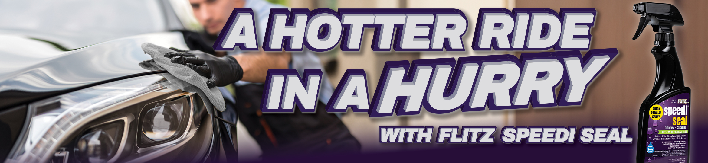 A man polishes the front end of a black car with a microfiber towel. Text over the image says, "a hotter ride in a hurry with Flitz Speedi Seal" next to a bottle of Flitz Sleedi Seal protectant.