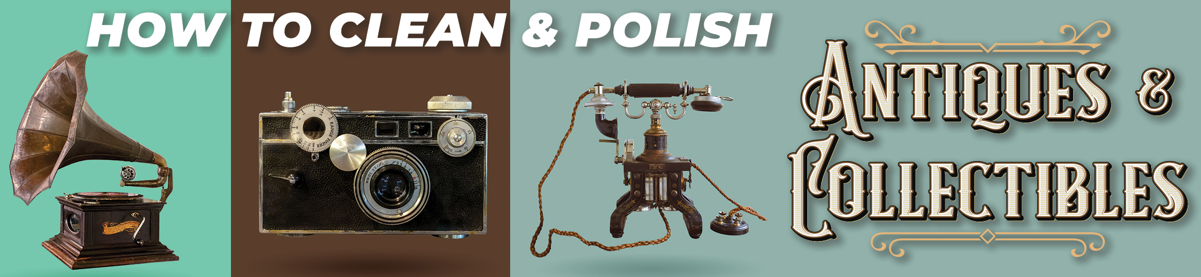 An antique gramophone, camera, and telephone with text across the image that says "how to clean and polish antiques and collectables"