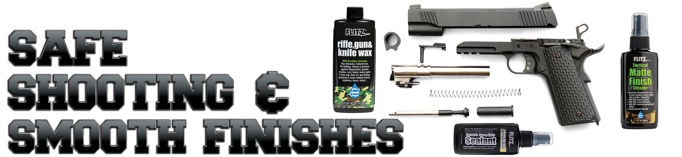 "Safe Shooting & Smooth Finishes" banner featuring a field-stripped 1911 pistol alongside Flitz Rifle, Gun & Knife Wax, Ceramic Gun & Knife Sealant, and Tactical Matte Finish Cleaner for firearm cleaning and protection.